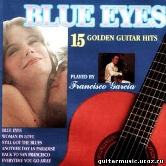 Francisco Garcia - Blue Eyes - 15 Golden Guitar Hits