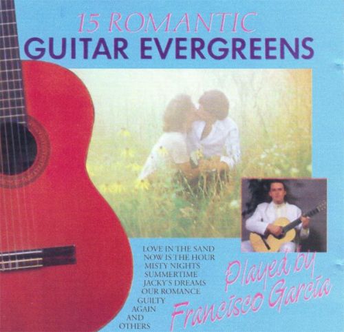 Francisco Garcia - Romantic Guitar Evergreens 