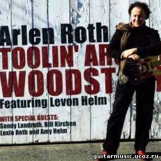 Arlen Roth - Toolin' Around Woodstock