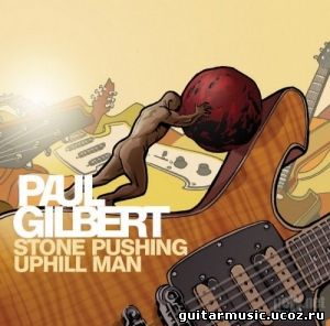 Paul Gilbert - Stone Pushing Uphill Man (2014)