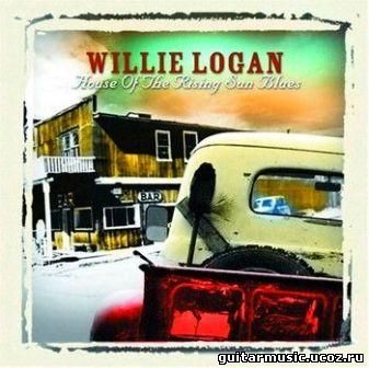 Willie Logan - House Of The Rising Sun Blues (2004)