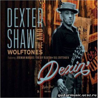 Dexter Shaw & The Wolftones - Dexin' (2017)