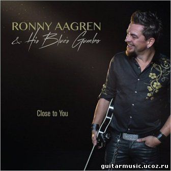 Ronny Aagren & His Blues Gumbo - Close To You (2017)